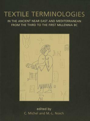 Textile Terminologies in the Ancient Near East and Mediterranean from the Third to the First Millennia BC by 
