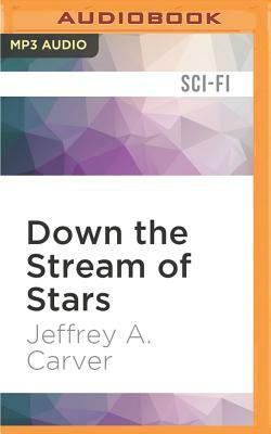 Down the Stream of Stars by Jeffrey A. Carver