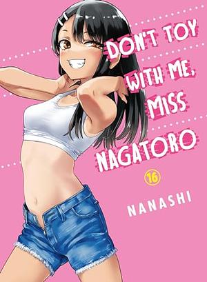 Don't Toy With Me Miss. Nagatoro, Vol. 16 by nanashi
