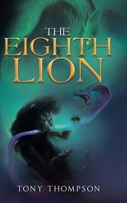 The Eighth Lion by Tony Thompson