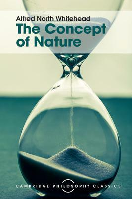 The Concept of Nature: Tarner Lectures by Alfred North Whitehead