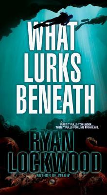 What Lurks Beneath by Ryan Lockwood