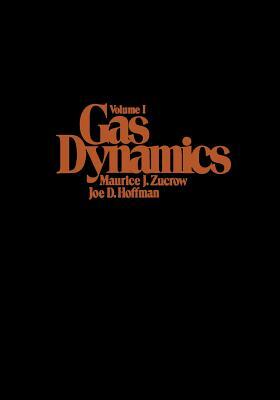 Gas Dynamics, Volume 1 by Joe D. Hoffman, Maurice J. Zucrow