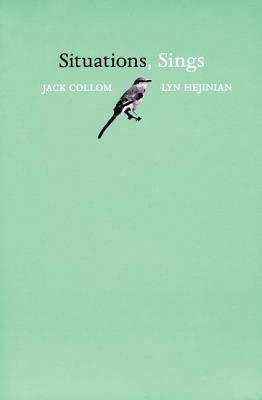 Situations, Sings by Lyn Hejinian, Jack Collom