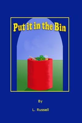 Put it in the Bin by L. Russell