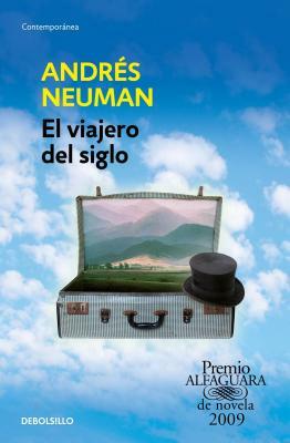 El Viajero del Siglo / Traveler of the Century: A Novel by Andrés Neuman