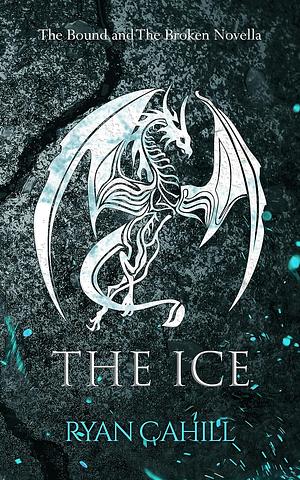 The Ice by Ryan Cahill