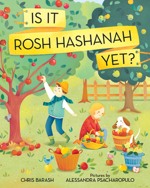 Is It Rosh Hashanah Yet? by Alessandra Psacharopulo, Chris Barash