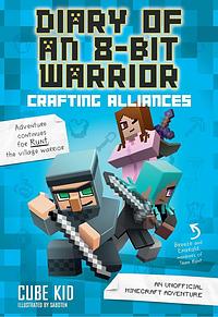 Diary of an 8-Bit Warrior: Crafting Alliances by Cube Kid