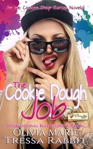 The Cookie Dough Job: An Ice Cream Shop Series Novella by Olivia Marie, Tressa Rabbit