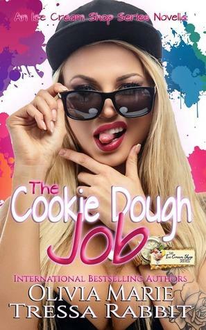 The Cookie Dough Job: An Ice Cream Shop Series Novella by Tressa Rabbit, Olivia Marie