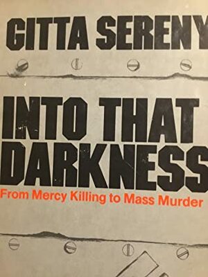 Into That Darkness: An Examination of Conscience by Gitta Sereny
