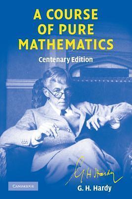 A Course of Pure Mathematics Centenary Edition by G.H. Hardy, G.H. Hardy, T.W. Körner