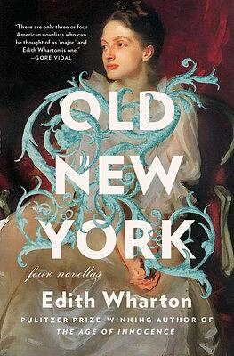 Old New York: Four Novellas by Edith Wharton