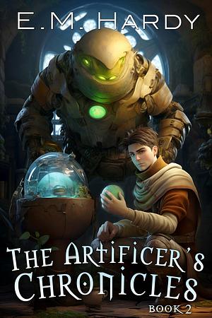 The Artificer's Chronicles 2 by E.M. Hardy