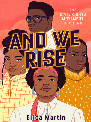 And We Rise: The Civil Rights Movement in Poems by Erica Martin