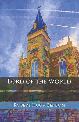 Lord of the World by Robert Hugh Benson