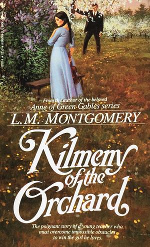 Kilmeny Of The Orchard by L.M. Montgomery