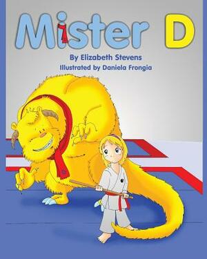 Mister D: A Children's Picture Book About Overcoming Doubts and Fears by Elizabeth Stevens