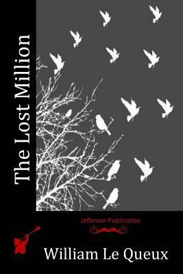 The Lost Million by William Le Queux