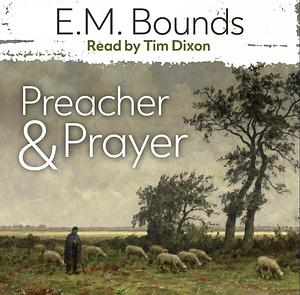 Preacher and Prayer by E.M. Bounds