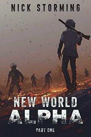 New World Alpha: Part One - A Post-Apocalyptic Fantasy by Nick Storming