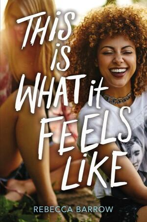 This Is What It Feels Like by Rebecca Barrow