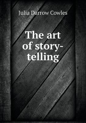 The Art of Story-Telling by Julia Darrow Cowles