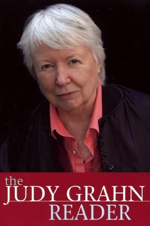 The Judy Grahn Reader by Judy Grahn, Lisa Maria Hogeland