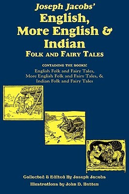 Joseph Jacobs' English, More English, and Indian Folk and Fairy Tales by Joseph Jacobs