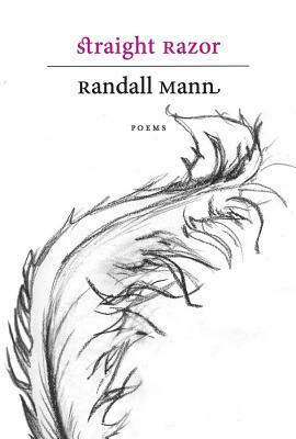 Straight Razor: Poems by Randall Mann