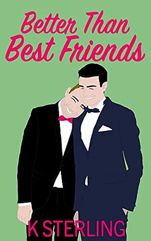 Better Than Best Friends by K. Sterling