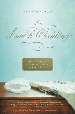 An Amish Wedding by Kathleen Fuller, Beth Wiseman, Kelly Long