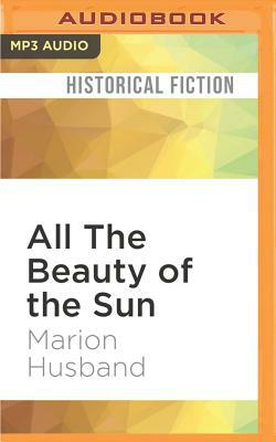 All the Beauty of the Sun by Marion Husband