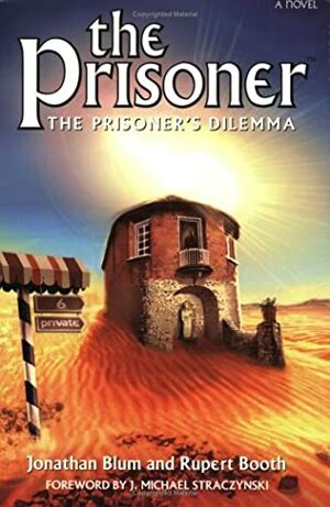 The Prisoner:The Prisoner's Dilemma by Jonathan Blum, Rupert Booth, J. Michael Straczynski