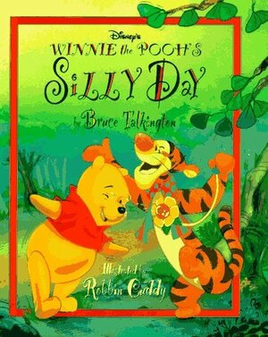 Winnie the Pooh's Silly Day by Bruce Talkington