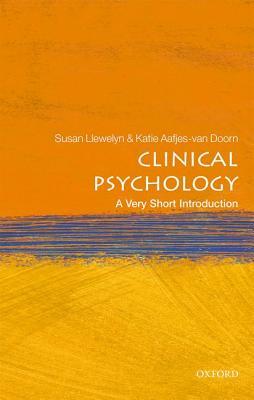 Clinical Psychology: A Very Short Introduction by Susan Llewelyn, Katie Aafjes-Van Doorn