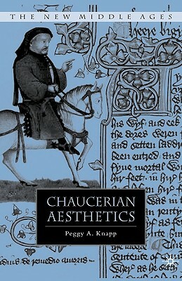 Chaucerian Aesthetics by P. Knapp