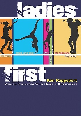 Ladies First: Women Athletes Who Made a Difference by Ken Rappoport