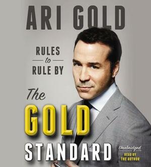 The Gold Standard: Rules to Rule by by Ari Gold