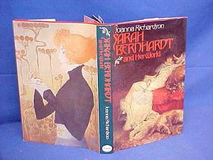 Sarah Bernhardt and Her World by Joanna Richardson
