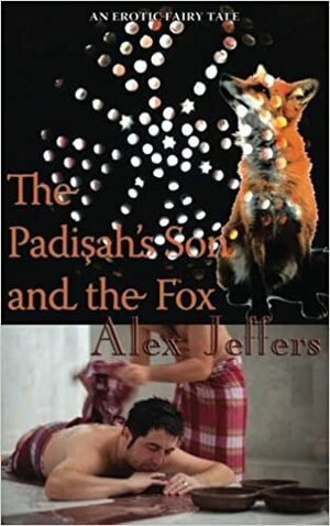 The Padishah's Son and the Fox: an erotic novella by Alex Jeffers