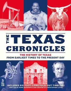 The Texas Chronicles: The History of Texas from Earliest Times to the Present Day by Mark Skipworth