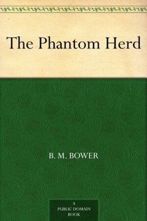 The Phantom Herd by B.M. Bower