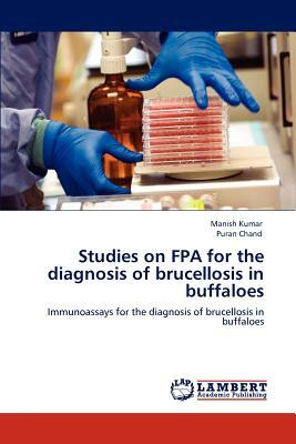 Studies on Fpa for the Diagnosis of Brucellosis in Buffaloes by Manish Kumar, Puran Chand