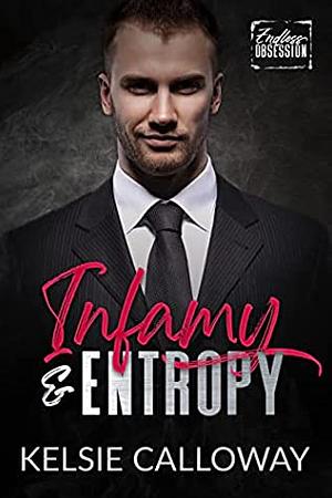 Infamy & Entropy: Endless Obsession by Kelsie Calloway