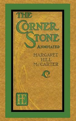 The Corner Stone (Annotated) by Barbara A. B. Seiders, Margaret Hill McCarter