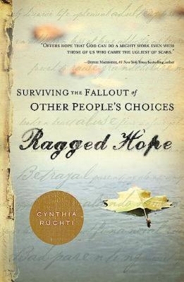 Ragged Hope: Surviving the Fallout of Other Peoples Choices by 
