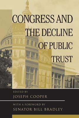 Congress and the Decline of Public Trust by Joseph Cooper