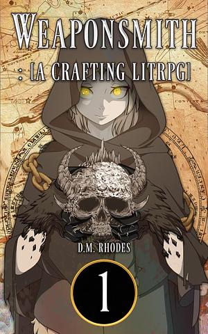 Weaponsmith: Volume 1: A Crafting LitRPG by D.M. Rhodes, D.M. Rhodes, Razzmatazz